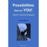 Possibilities that are YOU!: Volume 4: Conscious Compassion