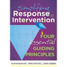 Simplifying Response to Intervention: Four Essential Guiding Principles