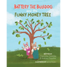 Battery the Bulldog and the Funny Money Tree