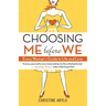 Choosing Me Before We: Every Woman's Guide to Life and Love