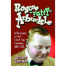 Roscoe "Fatty" Arbuckle: A Biography of the Silent Film Comedian, 1887-1933