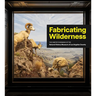Fabricating Wilderness: The Habitat Dioramas of the Natural History Museum of Los Angeles County