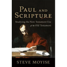 Paul and Scripture: Studying the New Testament Use of the Old Testament