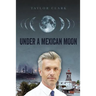 Under a Mexican Moon
