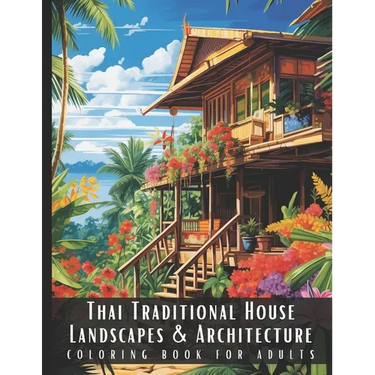 Thai Traditional House Landscapes & Architecture Coloring Book for Adults: Large Print Beautiful Nature Landscapes Sceneries and Foreign Buildings Adu