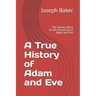 A True History of Adam and Eve: The Genetic Basis for the Historicity of Adam and Eve