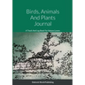 Birds, Animals And Plants Journal: A Track And Log Book For Nature Lovers