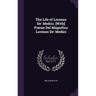 The Life of Lorenzo De' Medici. [With] Poesie Del Magnifico Lorenzo De' Medici