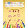 Human Anatomy Coloring Book For Kids: My First Human Body Parts And Human Anatomy Coloring Book For Kids 4-8 Years Old Children's Science Books Great