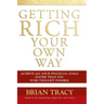 Getting Rich Your Own Way: Achieve All Your Financial Goals Faster Than You Ever Thought Possible
