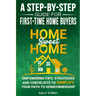 Home Sweet Home a Step-By-Step Guide for First Time Home Buyers: Empowering Tips, Strategies and Checklists to Simplify Your Path to Homeownership