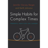 Simple Habits for Complex Times: Powerful Practices for Leaders