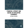 Financial Literacy and Ageing in Developing Economies: An Indian Experience