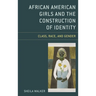 African American Girls and the Construction of Identity: Class, Race, and Gender