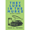 They Lurk in the Murk
