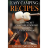 Easy Camping Recipes: Foil Packet - Campfire Cooking - Grilling - Dutch Oven
