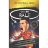 My Football Hero: Gareth Bale: Learn all about your favourite footballing star