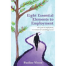 Eight Essential Elements to Employment: The Path to Employment, Recruitment & Consulting Success