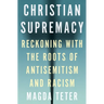 Christian Supremacy: Reckoning with the Roots of Antisemitism and Racism