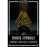 Norse Symbols: Compact and Well-Founded: Meaning and Context of Viking symbols - Mjolnir, Valknut, Runes, Yggdrasil, and Animal Style in Historical Co
