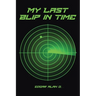 My Last Blip in Time