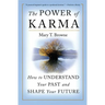 The Power of Karma: How to Understand Your Past and Shape Your Future