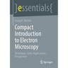 Compact Introduction to Electron Microscopy: Techniques, State, Applications, Perspectives