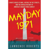 Mayday 1971: A White House at War, a Revolt in the Streets, and the Untold History of America's Biggest Mass Arrest
