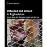 Detained and Denied in Afghanistan: How to Make U.S. Detention Comply with the Law