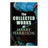 The Collected Works of Harry Harrison (Illustrated Edition): Deathworld, The Stainless Steel Rat, Planet of the Damned, The Misplaced Battleship