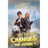 The One Who Changes the Future (Book #3): A Dystopian Portal Progression Fantasy Series