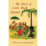 The Story of Little Black Sambo: Color Facsimile of First American Illustrated Edition