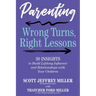 Parenting: Wrong Turns, Right Lessons: 30 INSIGHTS to Build Lifelong Influence and Relationships with Your Children