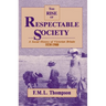 The Rise of Respectable Society: A Social History of Victorian Britain, 1830-1900