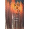 Don't Touch the Bones