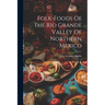 Folk-foods Of The Rio Grande Valley Of Northern Mexico