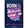Born in the 80s Activity Book for Adults: Mixed Puzzle Book for Adults about Growing Up in the 80s and 90s with Trivia, Sudoku, Word Search, Crossword
