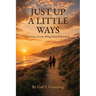JUST UP A LITTLE WAYS A Memoir of Love, Wrong Turns & Becoming