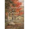 Living with Grace: John Denver Spirituality in Song and Word: An Abecedarian of Themes