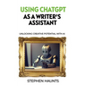Using ChatGPT as a Writer's Assistant: Unlocking Creative Potential with AI