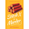 Stitch X for Murder