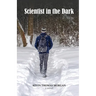 Scientist in the Dark