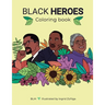 Black Heroes Coloring Book: Color and Learn! For Children and their Parents.