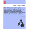 Both Sides of the Gutter, Or, the Humours of the Regency. Containing Everything Witty and Humourous Published During the Parliamentary Debates in Irel