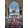 A History of Iran: Empire of the Mind