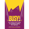 Busy!: The working mum's guide to confidently walking life's tightrope