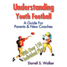 Understanding Youth Football: A Guide for Parents & New Coaches