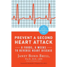 Prevent a Second Heart Attack: 8 Foods, 8 Weeks to Reverse Heart Disease