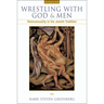 Wrestling with God and Men: Homosexuality in the Jewish Tradition