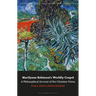 Marilynne Robinson's Worldly Gospel: A Philosophical Account of Her Christian Vision